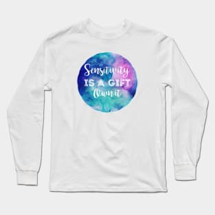 Sensitivity is a Gift Long Sleeve T-Shirt